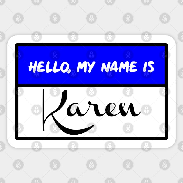 Hello, My Name is Karen Sticker by PorcelainRose